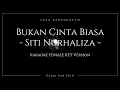 Download Lagu BUKAN CINTA BIASA - SITI NURHALIZA KARAOKE NADA WANITA / CEWE , KARAOKE LAGU MALAYSIA