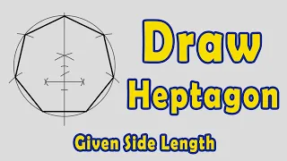 How to Draw a Heptagon given Side Length Method 1