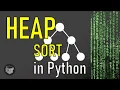 Heaps and Heap Sort in Python Tutorial