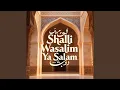 Shalli Wasallim Ya Salam