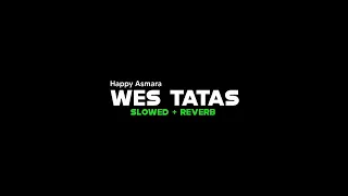 Download lirik lagu🎶 WES TATAS - SLOWED+REVERB \ MP3
