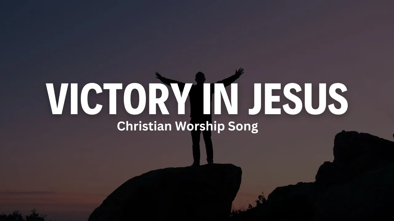 Victory in Jesus - Christian Worship Song Victory in Jesus - Christian Worship Song