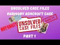 Unsolved Case Files - Harmony Ashcroft Part 1