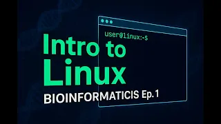 Introduction to Linux for Bioinformatics Bioinformatics Data Analysis Ep 1