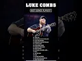 Lagu Luke Combs Greatest Hits Full Album - Best Songs Of Luke Combs Playlist 2024