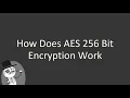 How does AES 256 bit encryption work