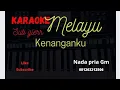 karaoke melayu || kenanganku kepadamu || nada pria