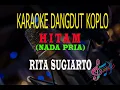 Download Lagu Karaoke Hitam Nada Pria - Rita Sugiarto (Karaoke Dangdut Tanpa Vocal)