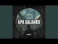 Apa Salahku