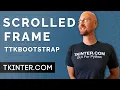 Scrolled Frame Widget - Tkinter TTKBootstrap 23