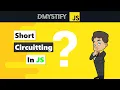 Understanding Short Circuiting in JavaScript Dmystify JS