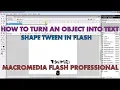 Shape to Text Motion Shape tween in Flash How to Animate in Flash Tutorial of Beginners