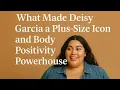 Deisy Garcia curvy model tells her life story