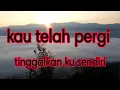 Lagu Kau telah pergi tinggalkan aku sendiri || kk music amatir