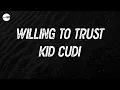 Download Lagu Kid Cudi - Willing To Trust (with Ty Dolla $ign) (Lyric video)
