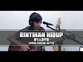 Download Lagu D'LLOYD - RINTIHAN HIDUP COVER IKHSAN SETYA