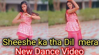 Sheeshe  ka tha dil mera patthar ka zamana tha #Dance Video #anjalisharma