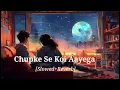 Lagu Chupke Se Koi Aayega [Slowed+Reverb] - Hindi #lofisong #trending #viralsong