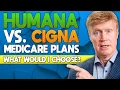 Humana Vs Cigna Medicare Plans What Would I Choose In 2024