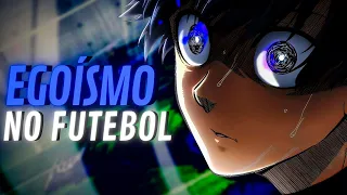 ESTUDANDO O EGOÍSMO EM BLUE LOCK