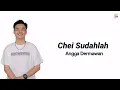 lirik Chei Sudahlah - Angga Dermawan