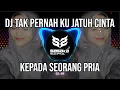 Download Lagu DJ TAK PERNAH KU JATUH CINTA KEPADA SEORANG PRIA DJ DANGDUT  REMIX FULL BASS VIRAL TIKTOK 2023