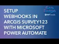 Setup Webhooks in ArcGIS Survey123 using Microsoft Power Automate
