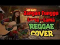 Lagu Jangan Tunggu Lama-Lama – Cici Paramida | Reggae Cover Asik \u0026 Santai – Soplestone Roots