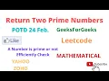 Return Two Prime Numbers Prime Number GeeksForGeeks POTD 24 Feb Leetcode