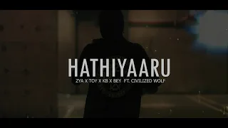 Download HATHIYAARU (Official Video) Zya X Toy X Bey X KB ft. Civilized Wolf MP3