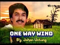 Download Lagu ONE WAY WIND - Johan Untung