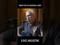 IWAN FALS \u0026 SAWUNG JABO || OH YA || LIVE AKUSTIK