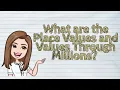MATH What are the Place Values and Values Through Millions
