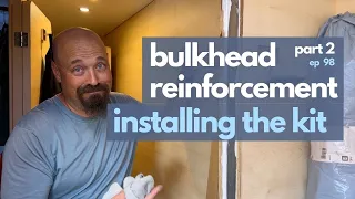 BULKHEAD REINFORCEMENT PART 2//Reinforcing Our Deformed Bulkheads-Episode 98