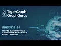 Graph Gurus 24 How to Build Innovative Applications with TigerGraph Cloud