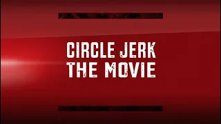 CIRCLE JERK Trailer