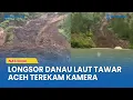 Detik-detik Longsor Danau Laut Tawar Aceh Tengah Terekam Kamera