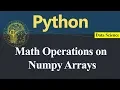 Math Operations on Arrays using Numpy in Python Hindi
