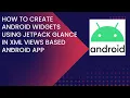 How to Create Android Widgets using Jetpack Glance in XML Views based Android App