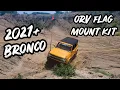 2021+ Ford Bronco ORV Flag Mount Kit - Video 3 of 1