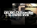 Lagu DJ LELAKI CADANGAN SLOWED RVB | VIRAL FYP TIKTOK STYLE TERBARU 2025