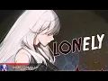 Lagu Nightcore - Lonely - (Lyrics)