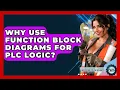 Why Use Function Block Diagrams For PLC Logic - Industrial Tech Insights