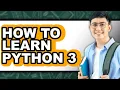 How to Learn Python 3 Full Guide