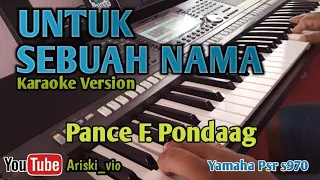 Download UNTUK SEBUAH NAMA-KARAOKE,Nada Wanita,PANCE F.PONDAAG,LIRIK MP3