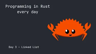 Programming in Rust Every Day - Day 3 Linked List Implementation