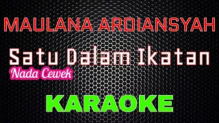 Maulana Ardiansyah - Satu Dalam Ikatan [Karaoke] NADA CEWEK | LMusical