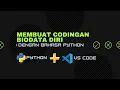 Belajar coding membuat biodata diri sederhana menggunakan bahasa python di vscode