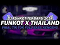 Download Lagu DJ FUNKOT X THAILAND FULL ALBUM | DJ FUNKOT TERBARU 2024 FULL BASS KENCENG
