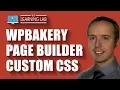 WPBakery Page Builder Custom CSS Input Locations - WPBakery Tutorials Part 7